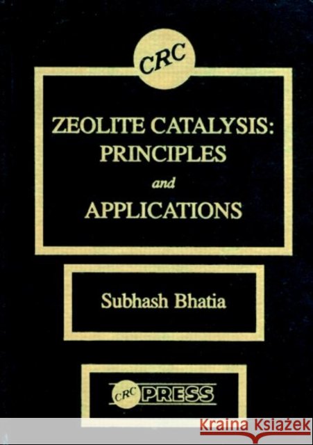 Zeolite Catalysts : Principles and Applications Subhash Bhatia Bhatia Bhatia Blumenthal 9780849356285