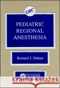 Pediatric Regional Anesthesia Bernard J. Dalens Jean-Pierre Monnet Yves Harmand 9780849356292 CRC Press