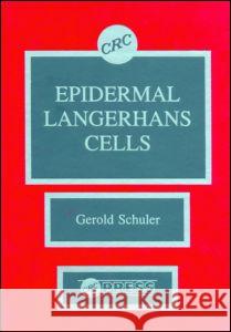 Epidermal Langerhans Cells Gerold Schuler Schuler Schuler Gerold Ed. Schuler 9780849356469 CRC