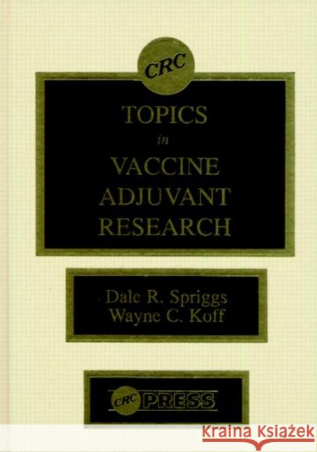 Topics in Vaccine Adjuvant Research Dale R. Spriggs Wayne C. Koff 9780849357190