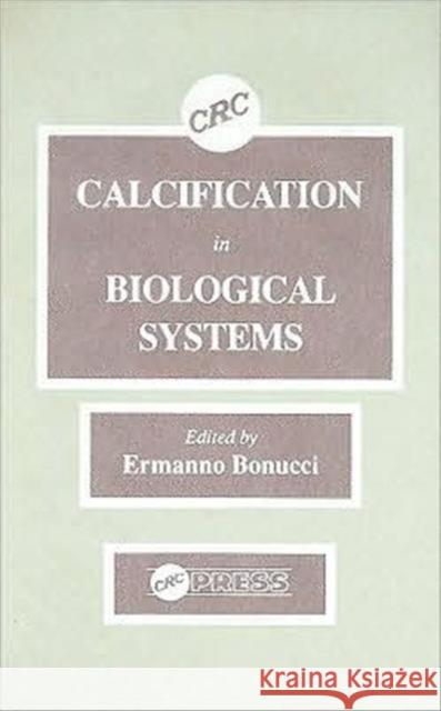 Calcification in Biological Systems Bonucci Bonucci Ermanno Bonucci E. Bonucci 9780849357350 CRC