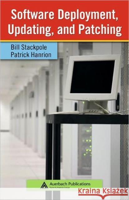 Software Deployment, Updating, and Patching Bill Stackpole Patrick Hanrion Stackpole Stackpole 9780849358005 CRC