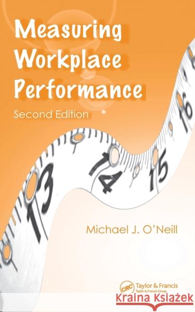 Measuring Workplace Performance Michael J. O'Neill 9780849358012 CRC Press