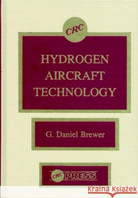 Hydrogen Aircraft Technology G. Daniel Brewer Brewer Daniel Brewer 9780849358388