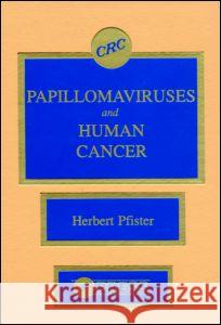 Papillomaviruses and Human Cancer Pfister                                  Fujita                                   Pfister Pfister 9780849358609 CRC