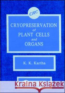 Cryopreservation of Plant Cells and Organs Kartha                                   Peter Bacher Cornelis Kluft 9780849361029 CRC