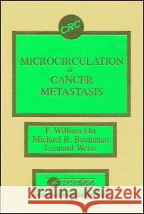 Microcirculation in Cancer Metastasis F. William Orr Weiss                                    Michael R. Buchanan 9780849361548 CRC