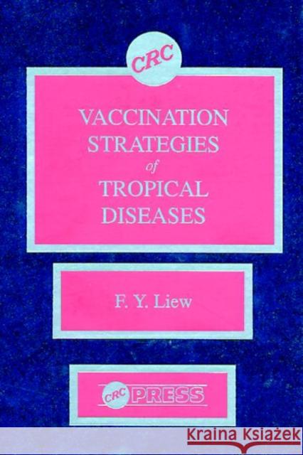 Vaccination Strategies of Tropical Diseases F. Y. Liew Smith L.                                 Liew Y. Liew 9780849361890 CRC