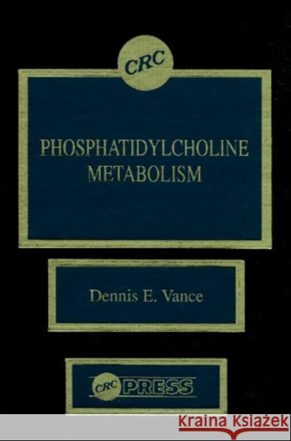 Phosphatidylcholine Metabolism Dennis E. Vance Meyer Samama Vance E. Vance 9780849363382 CRC