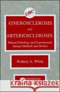 Atherosclerosis and Arteriosclerosis White A.                                 Ramadan Sha'afi White A. White 9780849363573 CRC