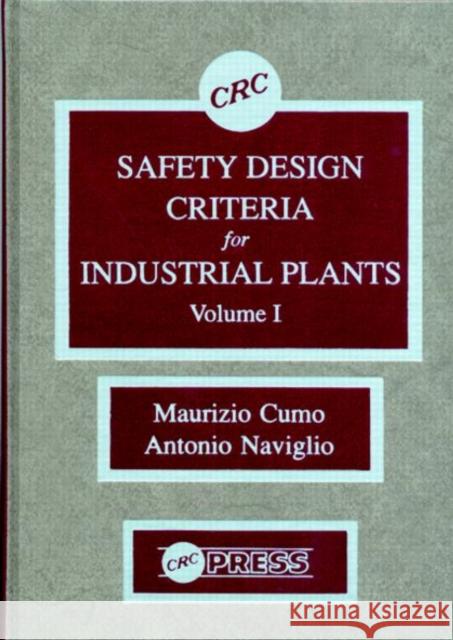 Safety Design Criteria for Industrial Plants, Volume I Maurizio Cumo Antonio Naviglio Charles F. Shuler 9780849363832