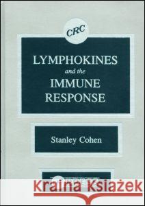 The Role of Lymphokines in the Immune Response Daniel James Ed. Sara Ed. James E Cohen Gerald L. Baum Cohen Cohen 9780849364273 CRC