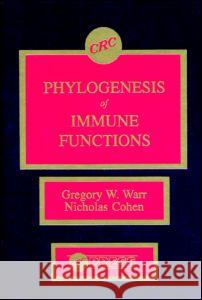 Phylogenesis of Immune Functions Gregory W. Warr Daniel James Ed. Sara Ed. James E Cohen Warr W. Warr 9780849364341