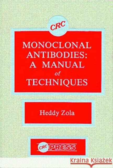 Monoclonal Antibodies: A Manual of Techniques Heddy Zola Paul M. Vanhoutte Zola Zola 9780849364761 CRC