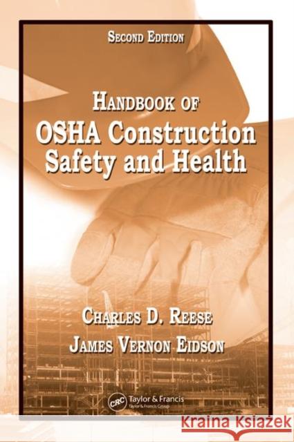 Handbook of OSHA Construction Safety and Health Charles D. Reese James Vernon Eidson 9780849365461 CRC Press