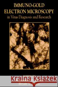 Immuno-Gold Electron Microscopy in Virus Diagnosis and Research Alexander D. Hyatt Bryan Eaton  9780849367595 Taylor & Francis