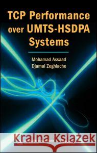 TCP Performance Over UMTS-HSDPA Systems Assaad, Mohamad 9780849368387