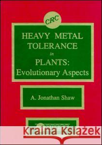 Heavy Metal Tolerance in Plants: Evolutionary Aspects Christopher Ed. Shaw Gary D. McGinnis Shaw Shaw 9780849368523 CRC