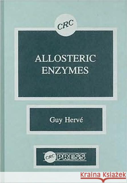 Allosteric Enzymes Guy Herve Charles A. Walker Barnett 9780849368547 CRC