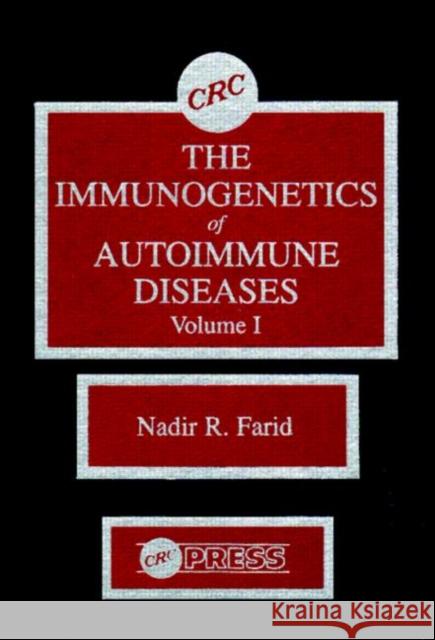 The Immunogenetics of Autoimmune Diseases, Volume I Miller                                   Nadir R. Farid Farid R. Farid 9780849368974 CRC
