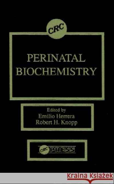 Perinatal Biochemistry Herrera Herrera Emilio Herrera Emelio Herrera 9780849369445