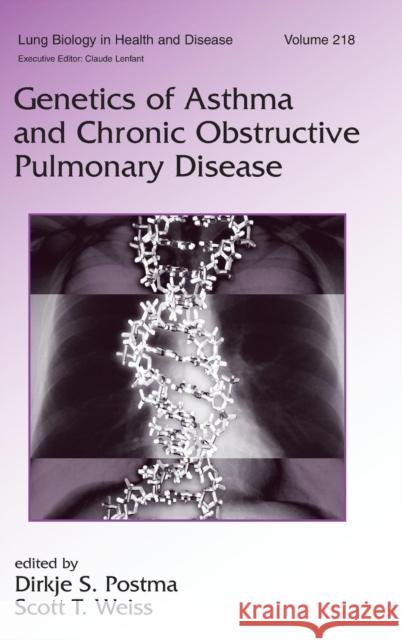 Genetics of Asthma and Chronic Obstructive Pulmonary Disease Dirkje S. Postma Scott T. Weiss 9780849369667