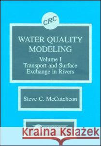 Water Quality Modeling: River Transport and Surface Exchange, Volume I French, Richard H. 9780849369711 CRC