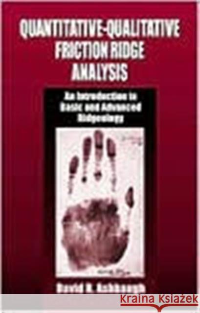 Quantitative-Qualitative Friction Ridge Analysis: An Introduction to Basic and Advanced Ridgeology Ashbaugh, David R. 9780849370076 CRC Press