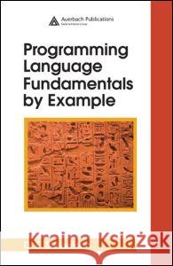 Programming Language Fundamentals by Example D. E. Stevenson 9780849370168 Auerbach Publications