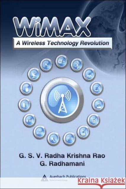 WiMAX: A Wireless Technology Revolution Radhamani, G. 9780849370595 Auerbach Publications
