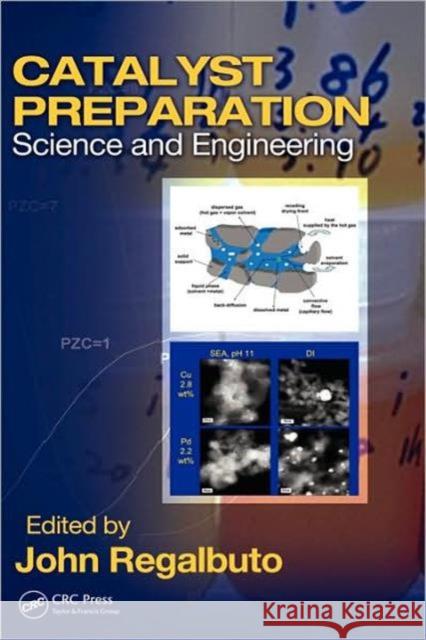 Catalyst Preparation: Science and Engineering Regalbuto, John 9780849370885 CRC Press