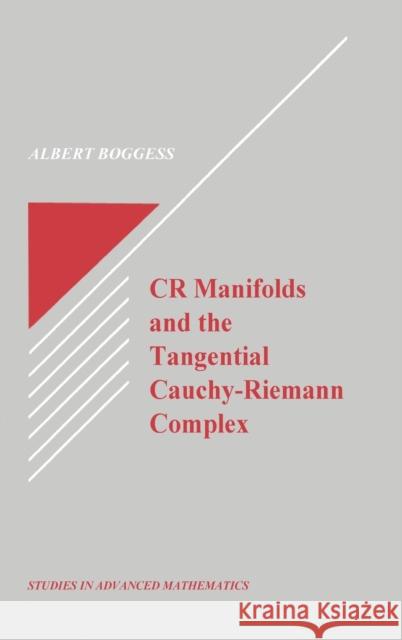 Cr Manifolds and the Tangential Cauchy-Riemann Complex Boggess, Al 9780849371523 Taylor & Francis