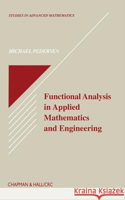 Functional Analysis in Applied Mathematics and Engineering Michael Pedersen 9780849371691 CRC Press