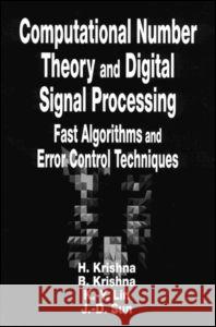 Computational Number Theory and Digital Signal Processing: Fast Algorithms and Error Control Techniques Krishna, Hari 9780849371776 CRC