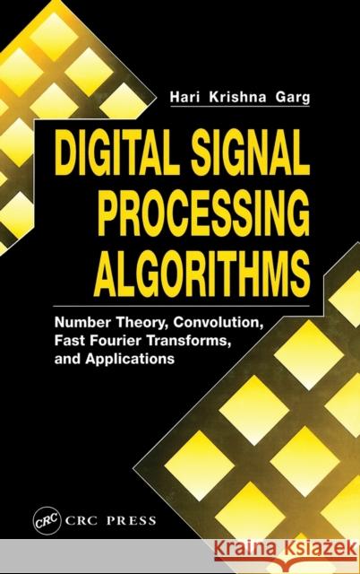 Digital Signal Processing Algorithms: Number Theory, Convolution, Fast Fourier Transforms, and Applications Krishna, Hari 9780849371783 CRC Press