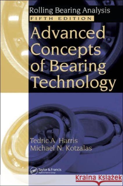 Advanced Concepts of Bearing Technology, : Rolling Bearing Analysis, Fifth Edition Tedric A. Harris Michael N. Kotzalas 9780849371820 CRC Press