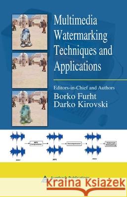 Multimedia Watermarking Techniques and Applications Borko Furht Darko Kirovski 9780849372131 Auerbach Publications