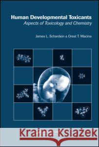 human developmental toxicants: aspects of toxicology and chemistry  James L. Schardein Orest T. Macina 9780849372292 CRC Press