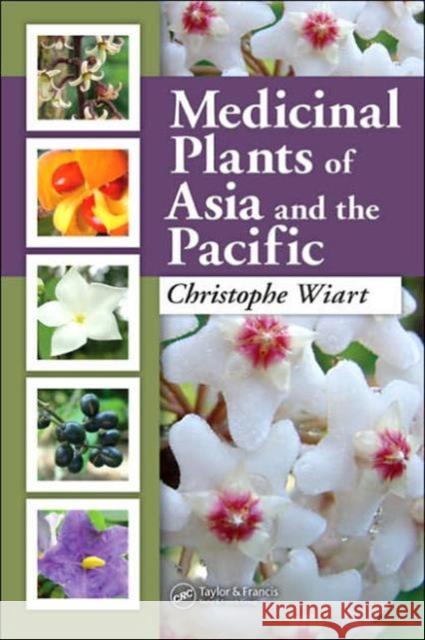 Medicinal Plants of Asia and the Pacific Christopher Wiart 9780849372452 CRC Press