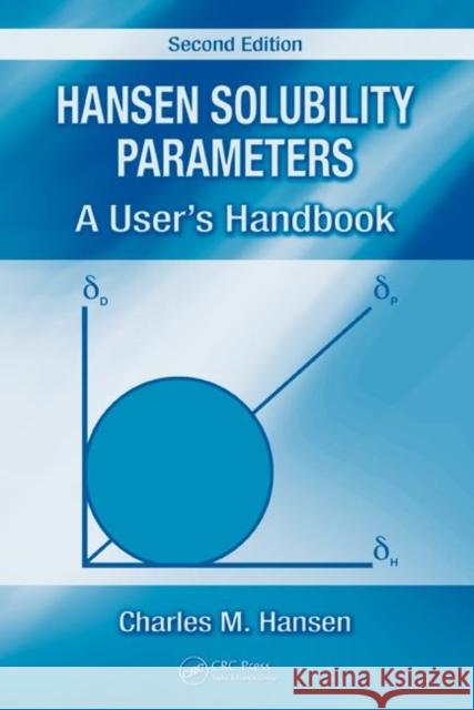 Hansen Solubility Parameters : A User's Handbook, Second Edition Charles Hansen 9780849372483 CRC Press