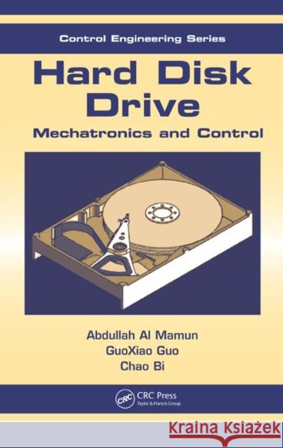 Hard Disk Drive: Mechatronics and Control Guo, Guoxiao 9780849372537 CRC Press