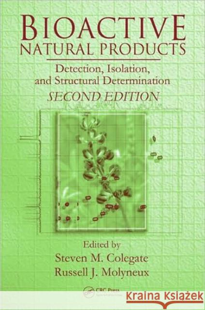 Bioactive Natural Products: Detection, Isolation, and Structural Determination, Second Edition Colegate, Steven M. 9780849372582 CRC Press