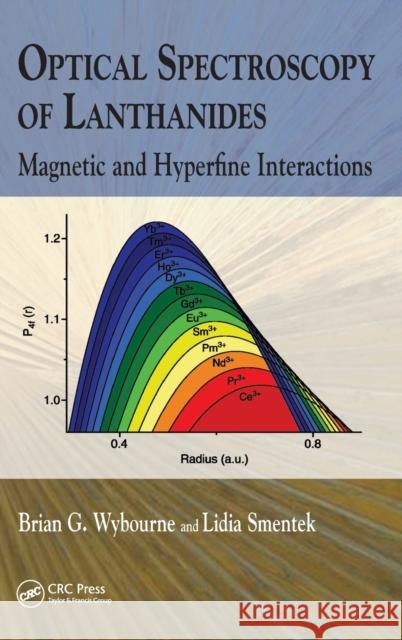 Optical Spectroscopy of Lanthanides: Magnetic and Hyperfine Interactions Wybourne, Brian G. 9780849372643 CRC Press