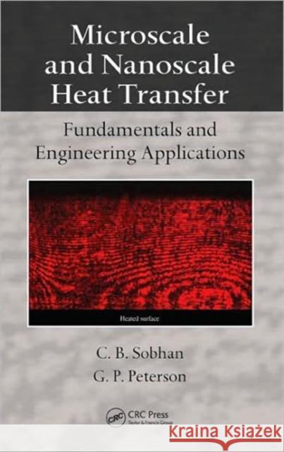 Microscale and Nanoscale Heat Transfer: Fundamentals and Engineering Applications Sobhan, C. B. 9780849373077 TAYLOR & FRANCIS LTD