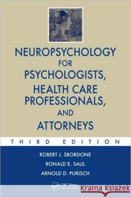 Neuropsychology for Psychologists, Health Care Professionals, and Attorneys Sbordone J. Sbordone Robert J. Sbordone Ronald E. Saul 9780849373091 CRC