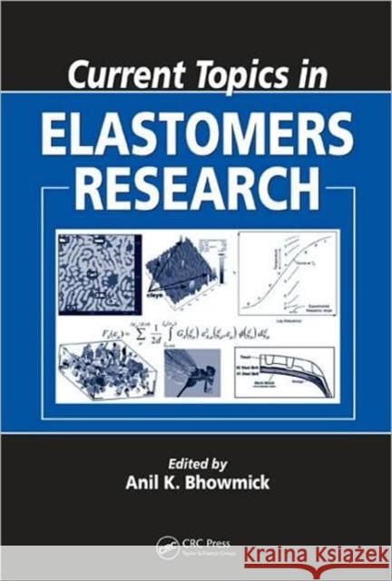 Current Topics in Elastomers Research  9780849373176 TAYLOR & FRANCIS LTD