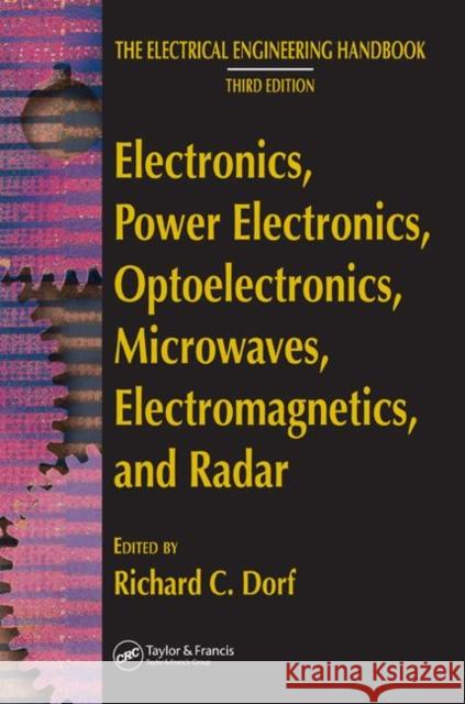 Electronics, Power Electronics, Optoelectronics, Microwaves, Electromagnetics, and Radar Richard C. Dorf 9780849373398 CRC Press