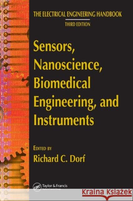 Sensors, Nanoscience, Biomedical Engineering, and Instruments: Sensors Nanoscience Biomedical Engineering Dorf, Richard C. 9780849373466