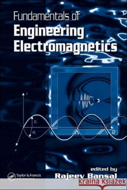 Fundamentals of Engineering Electromagnetics Bansal Rajeev 9780849373602 Taylor & Francis Group