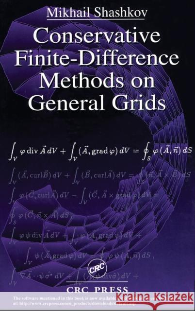 Conservative Finite-Difference Methods on General Grids Mikhail Shashkov Shashkov                                 Shashkov Shashkov 9780849373756 CRC